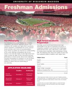 UNIVERSITY OF WISCONSIN–MADISON  Freshman Admissions Our Philosophy The University of Wisconsin–Madison has a holistic,