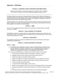 Appendix N – WIB Bylaws BYLAWS of the MONTEREY COUNTY WORKFORCE INVESTMENT BOARD Approved by the Monterey County Board of Supervisors on May 29, 2001, amended on June 6, 2007, December 6, 2011 and amended and restated 
