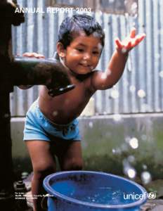 ANNUAL REPORT 2003  OUR PRIORITIES For 2002–2005 we are working to ensure that: Every young child gets every chance at survival and receives the essentials for the best start to life.