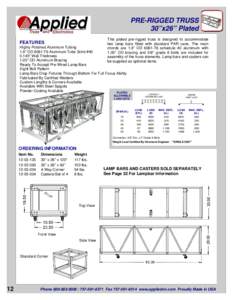 PRE-RIGGED TRUSS 30”x26” Plated This plated pre-rigged truss is designed to accommodate two lamp bars fitted with standard PAR cans. The main chords are 1.9” OD 6061-T6 schedule 40 aluminum with 1.05” OD bracing 