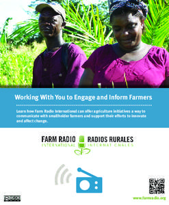 Working With You to Engage and Inform Farmers Learn how Farm Radio International can offer agriculture initiatives a way to communicate with smallholder farmers and support their efforts to innovate and affect change.  w