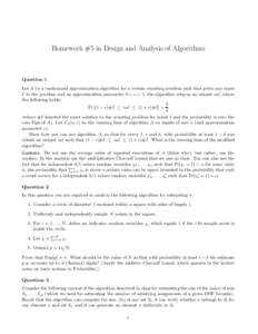 Homework #5 in Design and Analysis of Algorithms  Question 1 Let A be a randomized approximation algorithm for a certain counting problem such that given any input I to the problem and an approximation parameter 0 < ǫ <