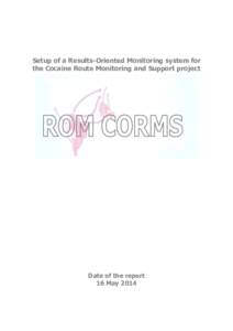 Setup of a Results-Oriented Monitoring system for the Cocaine Route Monitoring and Support project Date of the report 16 May 2014