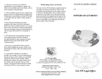 3. A POA does not have to be effective immediately. It can be drafted to “spring” into effect at some definite point in the future, such as at the incapacity of the principal. 4. A POA should be given for only a limi