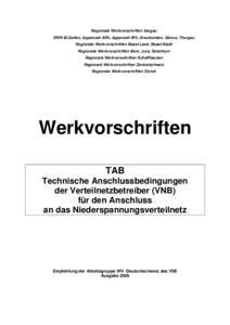 Regionale Werkvorschriften Aargau EWN St.Gallen, Appenzell ARh, Appenzell IRh, Graubünden, Glarus, Thurgau Regionale Werkvorschriften Basel-Land, Basel-Stadt Regionale Werkvorschriften Bern, Jura, Solothurn Regionale We