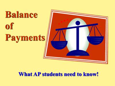 Balance of Payments What AP students need to know!