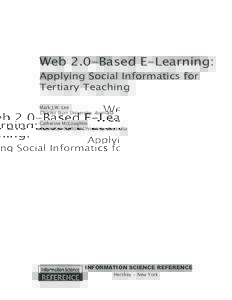 Web 2.0-Based E-Learning: Applying Social Informatics for Tertiary Teaching Mark J.W. Lee Charles Sturt University, Australia Catherine McLoughlin