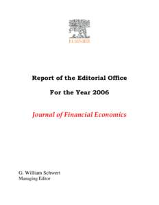 Report of the Editorial Office For the Year 2006 Journal of Financial Economics  G. William Schwert