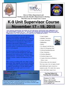 Denver Police Department and Pueblo Colorado Sheriff’s Department is Hosting This three day K-9 Supervisor Course K-9 Unit Supervisor Course November, 2015