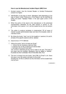 How to use the Manufacturer Incident Report (MIR) Form 1. Acrobat version: Use the Acrobat Reader or Acrobat Professional version 9 or higher. 2. Identification of the type of report: Mandatory field depending on the typ