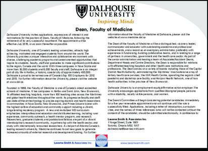 Dean, Faculty of Medicine Dalhousie University invites applications, expressions of interest in and nominations for the position of Dean, Faculty of Medicine, following the retirement of its very successful incumbent. Th