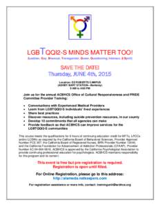 LGBTQQI2-S MINDS MATTER TOO! (Lesbian, Gay, Bisexual, Transgender, Queer, Questioning, Intersex, 2-Spirit) SAVE THE DATE! Thursday, JUNE 4th, 2015 Location: ED ROBERTS CAMPUS