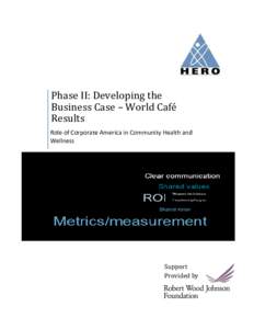 Phase II: Developing the Business Case – World Café Results Role of Corporate America in Community Health and Wellness