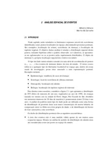 2 ANÁLISE ESPACIAL DE EVENTOS Gilberto Câmara Marilia Sá Carvalho 2.1 INTRODUÇÃO Neste capítulo serão estudados os fenômenos expressos através de ocorrências