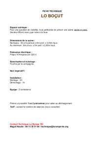 FICHE TECHNIQUE  LO BOÇUT Espace scénique : Pour une question de visibilité, il est préférable de prévoir une scène stable et plate (hauteur 60cm) avec jupe noire à la face.