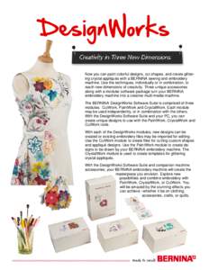 DesignWorks Now you can paint colorful designs, cut shapes, and create glittering crystal appliqués with a BERNINA sewing and embroidery machine. Use the techniques, individually or in combination, to reach new dimensio