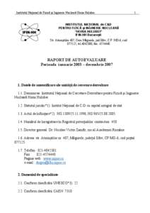 Institutul Naţional de Fizică şi Inginerie Nucleară Horia Hulubei  1 INSTITUTUL NAŢIONAL de C&D PENTRU FIZICĂ şi INGINERIE NUCLEARĂ