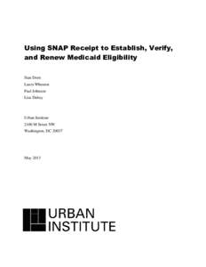 Using SNAP Receipt to Establish, Verify, and Renew Medicaid Eligibility Stan Dorn Laura Wheaton Paul Johnson Lisa Dubay
