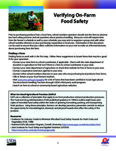 Verifying On-Farm Food Safety Prior to purchasing produce from a local farm, school nutrition operators should visit the farm to observe key food safety practices and ask questions about produce handling. Because a visit