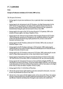 P7_TA[removed]Iran European Parliament resolution of 22 October 2009 on Iran The European Parliament, – having regard to its previous resolutions on Iran, in particular those concerning human