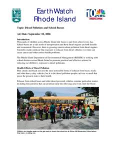 EarthWatch Rhode Island Topic: Diesel Pollution and School Busses Air Date: September 10, 2006 Introduction Thousands of children across Rhode Island ride buses to and from school every day.