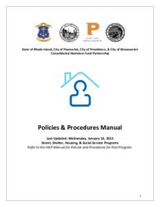 State of Rhode Island, City of Pawtucket, City of Providence, & City of Woonsocket Consolidated Homeless Fund Partnership Policies & Procedures Manual Last Updated: Wednesday, January 16, 2013 Street, Shelter, Housing, &