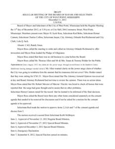 DRAFT REGULAR MEETING OF THE BOARD OF MAYOR AND SELECTMEN OF THE CITY OF WEST POINT, MISSISSIPPI December 11, 2012 5:30 P.M. Board of Mayor and Selectmen of the City of West Point, Mississippi held the Regular Meeting