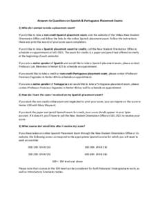 Answers to Questions on Spanish & Portuguese Placement Exams 1) Who do I contact to take a placement exam? If you’d like to take a non-credit Spanish placement exam, visit the website of the UMass New Student Orientati