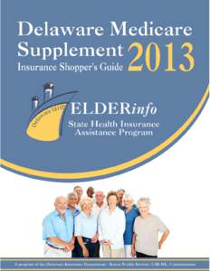 A MESSAGE FROM DELAWARE’S INSURANCE COMMISSIONER Dear Fellow Delawarean, At the Department of Insurance, the annual Delaware Medicare Supplement Insurance Shopper’s Guide remains one of our most asked-for and extens