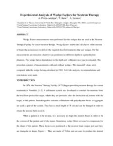 Experimental Analysis of Wedge Factors for Neutron Therapy A. Perez-Andujar1, T. Kroc 2, A. Lennox2 1 Department of Physics, University of Puerto Rico Mayagüez Campus, Mayagüez P.R[removed], [removed] Fermi Natio