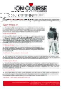 RECOVERY THROUGH GOLF At the On Course Foundation, we work hard to make sure that wounded, injured and sick Service personnel and veterans are given great opportunities in the golf industry. WHY WE DO IT Through the OCF 