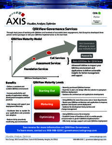 Visualize, Analyze, Optimize  QlikView Governance Services Through many years of working with QlikView and hundreds of successful client engagements, Axis Group has developed three proven service packages to take your Ql