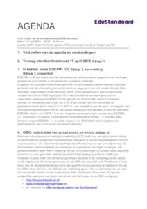 AGENDA Voor: Leden van de standaardisatieraad EduStandaard Datum: 17 april:00 – 12:00 uur Locatie: SURF, Hojel City Center, gebouw D (5e verdieping) Graadt van Roggenweg 340  -----------------------------------