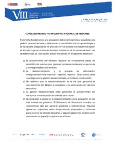 CONCLUSIONES DEL VIII ENCUENTRO NACIONAL DE REGIONES El derecho fundamental a la educación debe darle sentido y propósito a la gestión descentralizada y determinar la centralidad de los aprendizajes y de la escuela. D