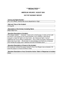 ***REDACTED*** AMERICAN AIRLINES / AUGUST 2009 DOT PET INCIDENT REPORT Carrier and Flight Number AA, 1273 (RNO); Animal was never dispatched on flight