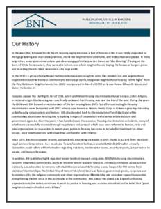 Our History In the years that followed World War II, housing segregation was a fact of American life. It was firmly supported by mortgage lending and real estate practices, restrictive neighborhood covenants, and widespr