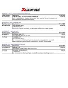 AUDI TTS - Slip on homologated system (Titanium) Code Number Description S-AUTTSO1H SLIP ON HOMOLOGATED SYSTEM (TITANIUM) AUDI TTS[removed]Titanium mufflers with fitting material, Titanium removable and