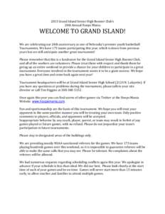 2015 Grand Island Senior High Booster Club’s 24th Annual Hoops Mania WELCOME TO GRAND ISLAND!  We are celebrating our 24th anniversary as one of Nebraska’s premier youth basketball