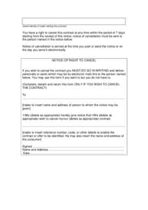 (Insert identity of trader making the contract).  You have a right to cancel this contract at any time within the period of 7 days starting from the receipt of this notice; notice of cancellation must be sent to the pers