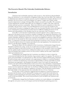 The Executive Branch–The Federalist/Antifederalist Debates Introduction Americans had considerable experience with executives—they had lived under the British king, who had power to veto colonial acts of legislation 