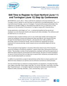 MEDIA RELEASE  CT Department of Labor Communications Office Sharon M. Palmer, Commissioner  Still Time to Register for East Hartford (June 11)