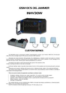 GSM-DCS-3G JAMMER  INHV30W CUSTOM SERIES The INHV30W series is composed of inhibitors mobile telephony customs up to 4 bands, GSM, DCS, 3G and optio