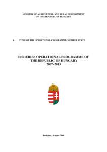 MINISTRY OF AGRICULTURE AND RURAL DEVELOPMENT OF THE REPUBLIC OF HUNGARY 1.  TITLE OF THE OPERATIONAL PROGRAMME, MEMBER STATE