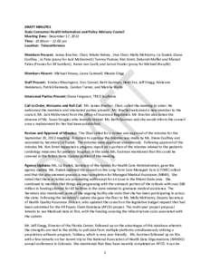 DRAFT MINUTES State Consumer Health Information and Policy Advisory Council Meeting Date: December 17, 2013 Time: 10:00am – 12:00 pm Location: Teleconference Members Present: James Bracher, Chair; Nikole Helvey , Vice 