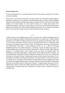 Professor Roderick Pace BA (Hons) (Philosophy), MA in International Affairs (SAIS-BC, Johns Hopkins University), Ph.D. (Politics, University of Reading) Roderick Pace is the Director of the Institute for European Studies