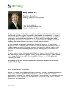 Andy Smith, AIA Solutions Executive Bentley Systems, Incorporated Phone: ([removed]Email: [removed]