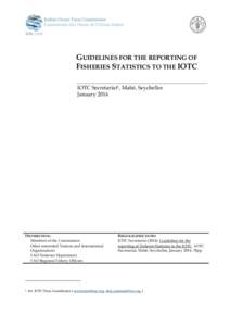 GUIDELINES FOR THE REPORTING OF FISHERIES STATISTICS TO THE IOTC IOTC Secretariat1, Mahé, Seychelles January[removed]DISTRIBUTION: