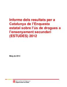 Informe dels resultats per a Catalunya de l’Enquesta estatal sobre l’ús de drogues a l’ensenyament secundari (ESTUDES) 2012