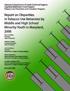 Report on Disparities in Tobacco Use Behaviors by Middle and High School Minority Youth in Maryland, 2006 TABLE OF CONTENTS LETTER TO FELLOW MARYLANDER...................................................................
