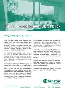 Für einen optimalen Durchblick Pflegeanleitung für Ihre Fenster Ihre TOP-WIN Fenster sind auf dem neuesten Stand der Technik konstruiert und gefertigt sowie sachgerecht auf dem Bau montiert worden. Wie jedes andere Bau